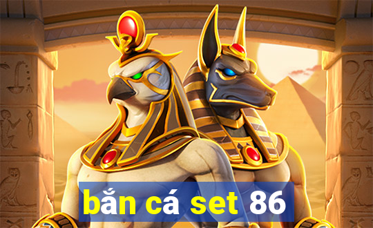 bắn cá set 86