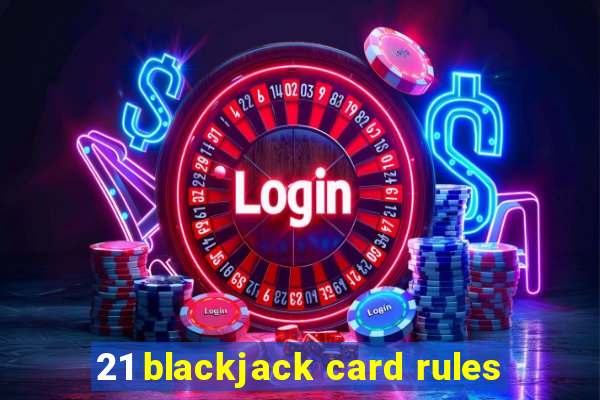 21 blackjack card rules