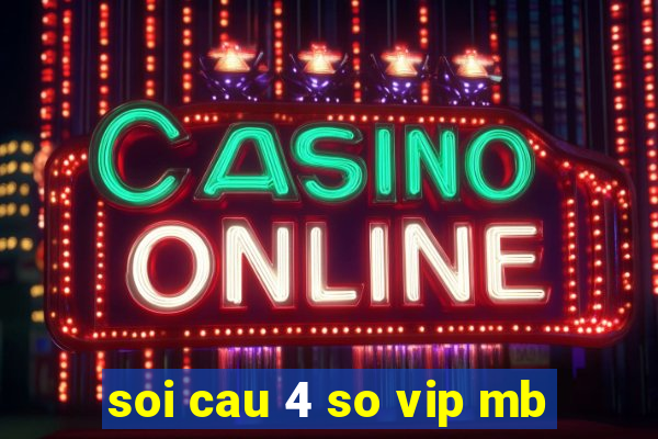 soi cau 4 so vip mb