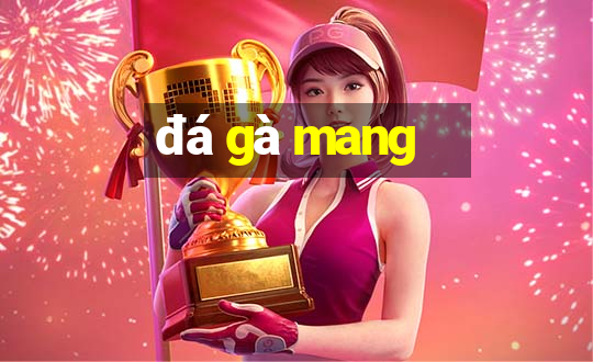 đá gà mang