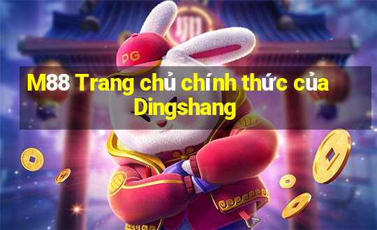 M88 Trang chủ chính thức của Dingshang