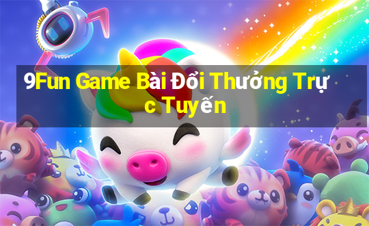 9Fun Game Bài Đổi Thưởng Trực Tuyến