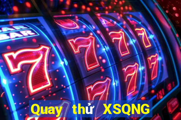 Quay thử XSQNG ngày 16