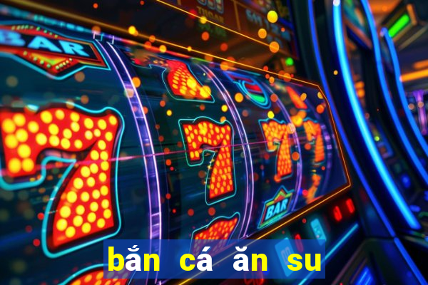 bắn cá ăn su site game4u.mobi