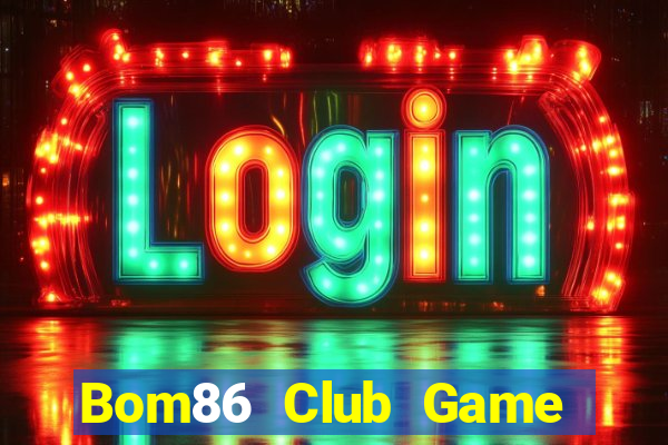 Bom86 Club Game Bài Quay Hũ