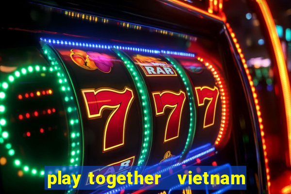 play together   vietnam