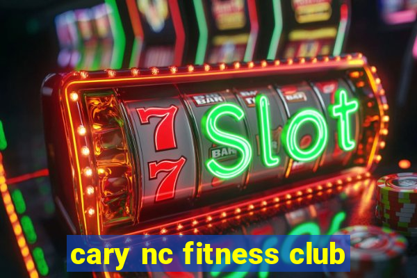 cary nc fitness club