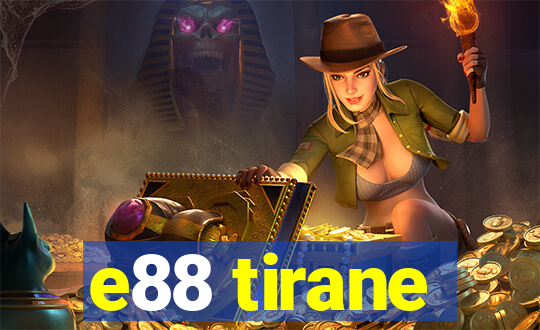 e88 tirane