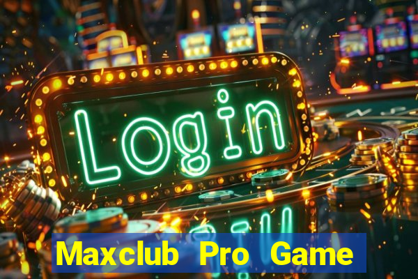 Maxclub Pro Game Bài 52Fun Đổi Thưởng