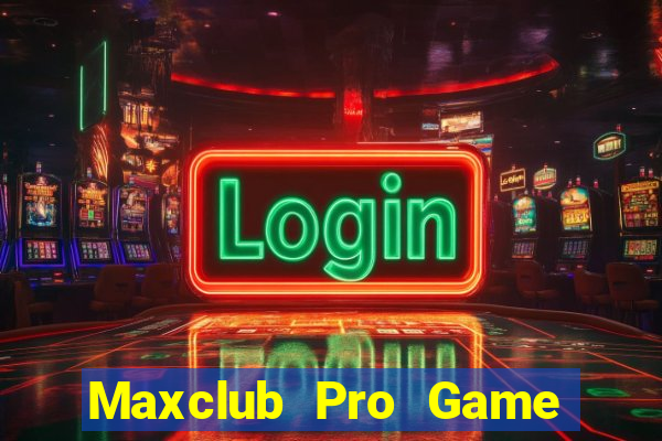 Maxclub Pro Game Bài 52Fun Đổi Thưởng