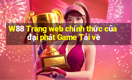 W88 Trang web chính thức của đại phát Game Tải về