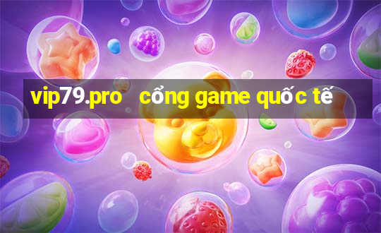 vip79.pro   cổng game quốc tế