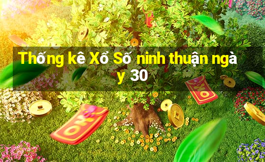 Thống kê Xổ Số ninh thuận ngày 30