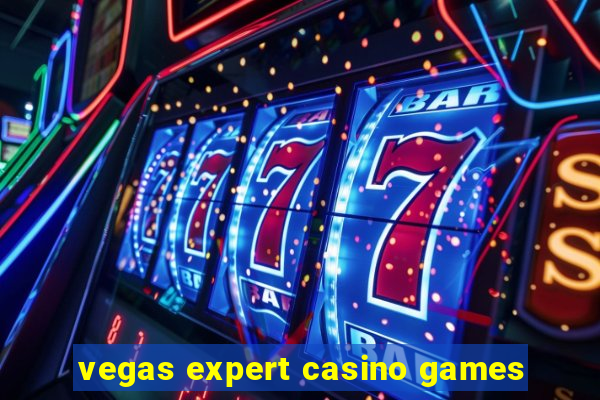 vegas expert casino games