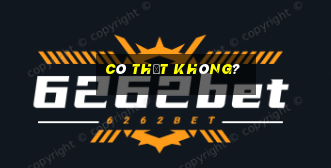 Có thật không?