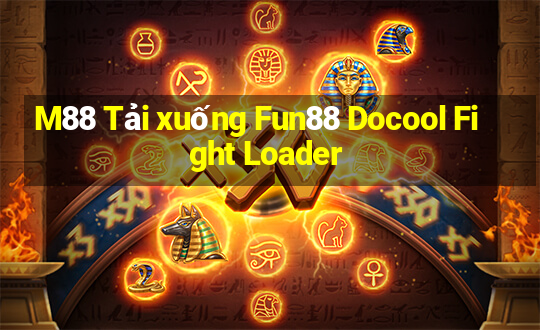 M88 Tải xuống Fun88 Docool Fight Loader