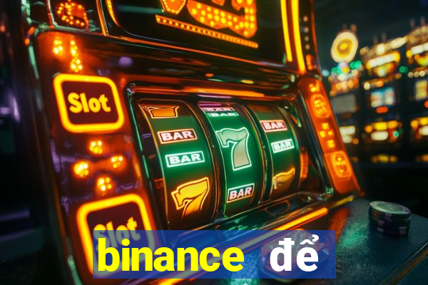 binance để đặt cược sòng bạc