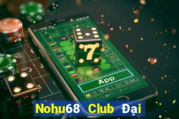 Nohu68 Club Đại Lý Cấp 1 Game Bài