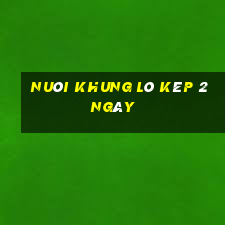 nuoi khung lo kep 2 ngay