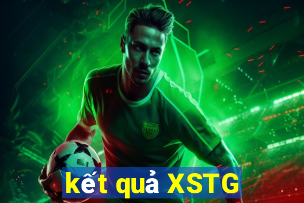 kết quả XSTG