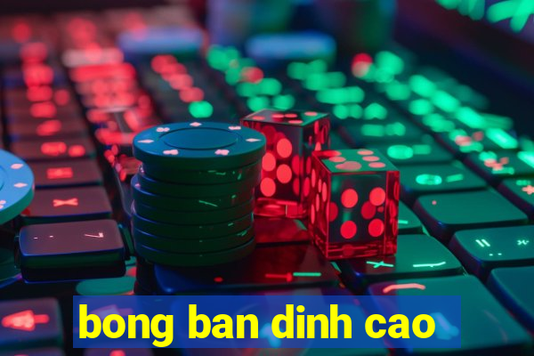 bong ban dinh cao