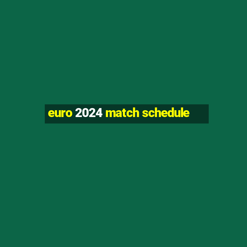 euro 2024 match schedule