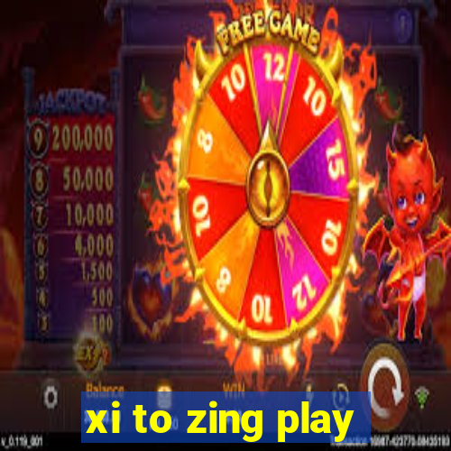 xi to zing play