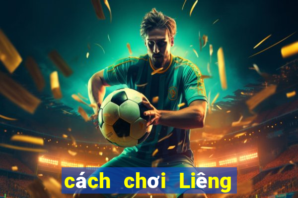 cách chơi Liêng hiệu quả