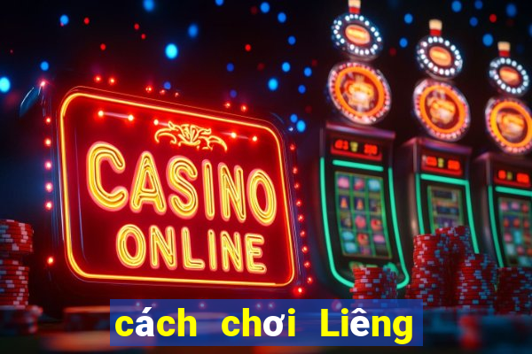 cách chơi Liêng hiệu quả