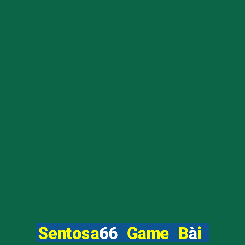 Sentosa66 Game Bài Đổi Thưởng Go88