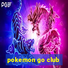 pokemon go club