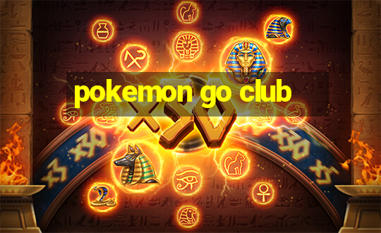 pokemon go club