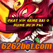 Phat Vin Game Bài Online Miễn Phí