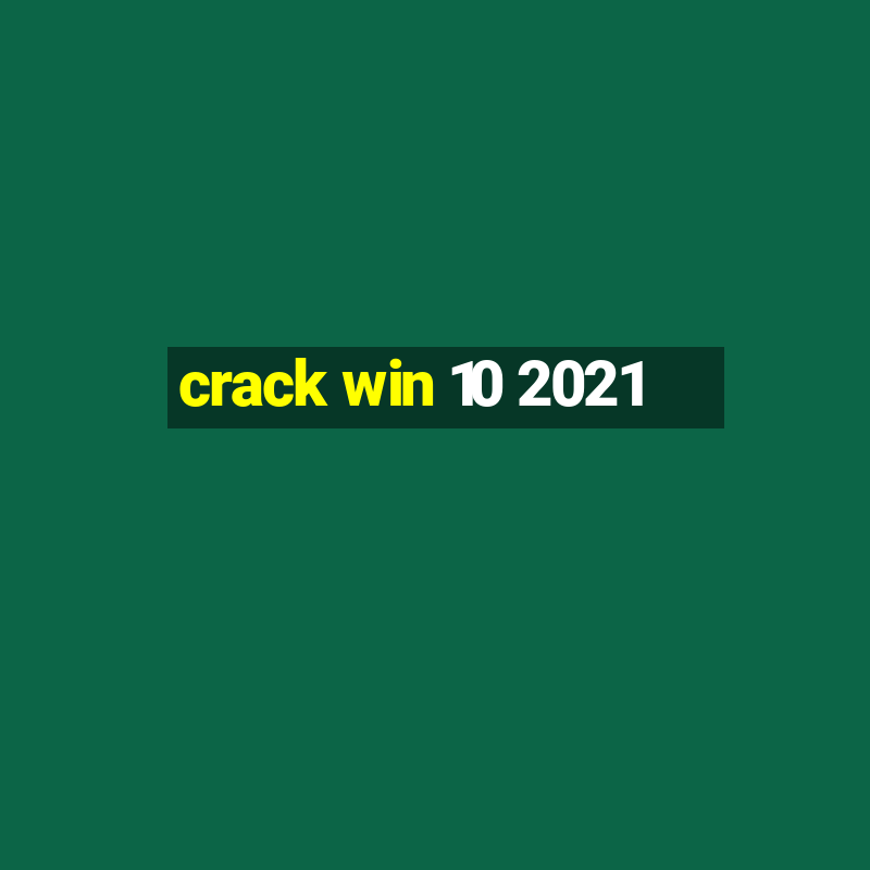 crack win 10 2021