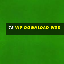 75 vip download wed