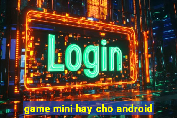 game mini hay cho android