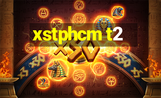 xstphcm t2