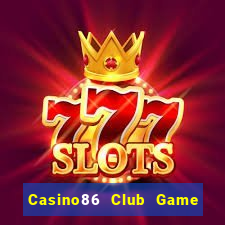 Casino86 Club Game Bài Vip