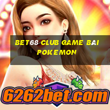 Bet68 Club Game Bài Pokemon