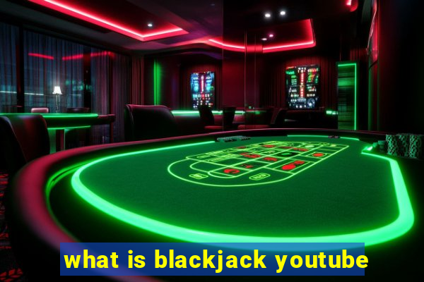 what is blackjack youtube