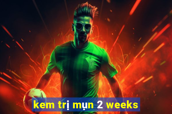 kem trị mụn 2 weeks