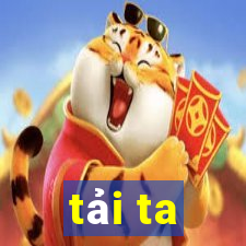 tải ta