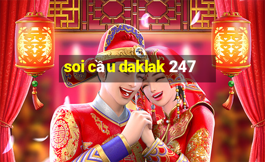 soi cầu daklak 247