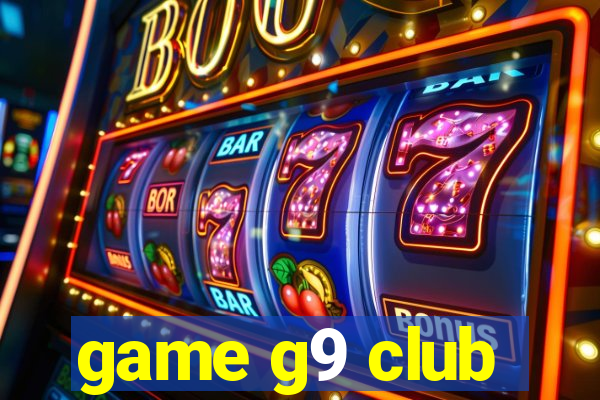 game g9 club