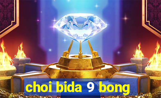 choi bida 9 bong