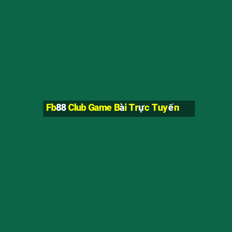 Fb88 Club Game Bài Trực Tuyến