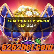 xem trực tiếp world cup 2024