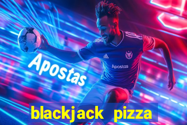 blackjack pizza south sheridan