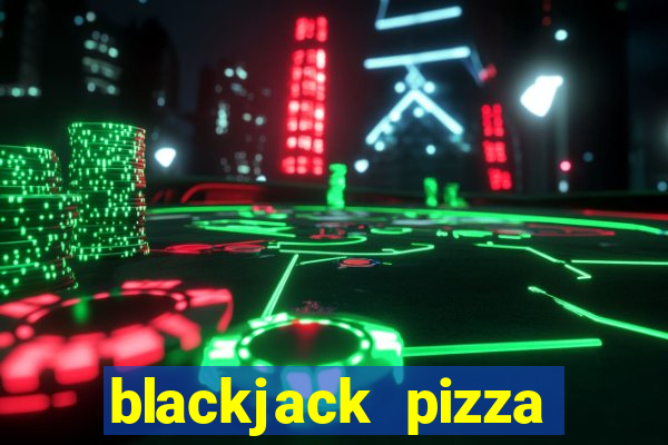 blackjack pizza south sheridan