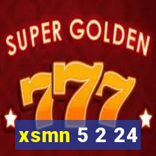 xsmn 5 2 24